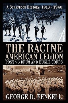 portada the racine american legion post 76 drum and bugle corps: a scrapbook history: 1916 - 1946