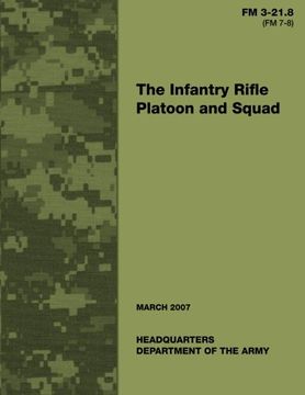 portada The Infantry Rifle Platoon and Squad (FM 3-21.8 / 7-8) (en Inglés)