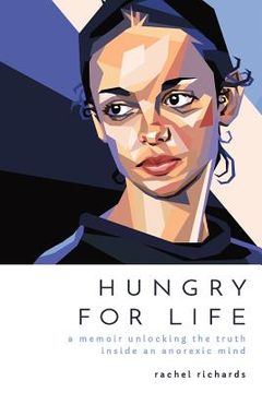 portada Hungry for Life: A Memoir Unlocking the Truth Inside an Anorexic Mind (in English)