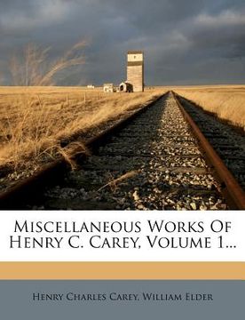 portada miscellaneous works of henry c. carey, volume 1... (in English)