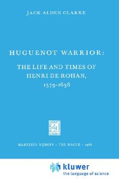 portada huguenot warrior: the life and times of henri de rohan, 1579-1638
