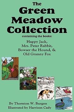 portada the green meadow collection: happy jack, mrs. peter rabbit, bowser the hound, & old granny fox, burgess