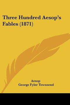 portada three hundred aesop's fables (1871) (en Inglés)