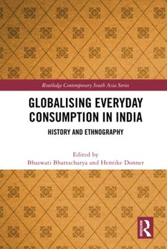 portada Globalising Everyday Consumption in India (Routledge Contemporary South Asia Series) (en Inglés)