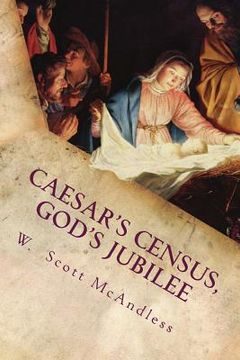 portada Caesar's Census, God's Jubilee: Rethinking and Reimagining the story of Mary and Joseph's Journey to Bethlehem (en Inglés)