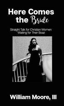 portada Here Comes the Bride: Straight Talk for Christian Women Waiting for Their Boaz (en Inglés)
