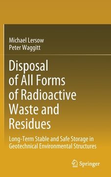 portada Disposal of All Forms of Radioactive Waste and Residues: Long-Term Stable and Safe Storage in Geotechnical Environmental Structures (en Inglés)