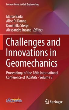 portada Challenges and Innovations in Geomechanics: Proceedings of the 16th International Conference of Iacmag - Volume 3 (en Inglés)