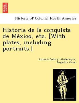 portada historia de la conquista de me xico, etc. [with plates, including portraits.] (en Inglés)