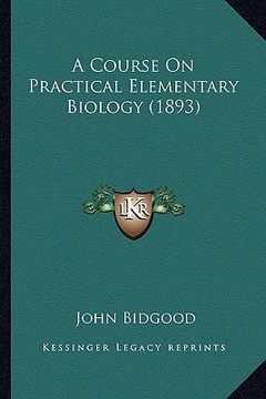 portada a course on practical elementary biology (1893) (en Inglés)