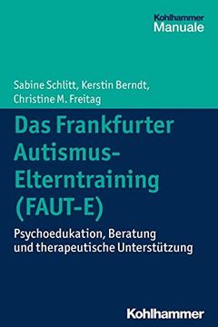 portada Das Frankfurter Autismus-Elterntraining (Faut-E): Psychoedukation, Beratung Und Therapeutische Unterstutzung (in German)