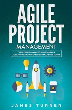 portada Agile Project Management: The Ultimate Advanced Guide to Learn Agile Project Management With Kanban & Scrum (en Inglés)