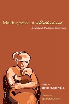 portada Making Sense of Motherhood: Biblical and Theological Perspectives