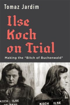 portada Ilse Koch on Trial: Making the “Bitch of Buchenwald” 