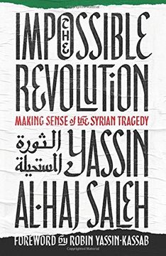 portada The Impossible Revolution: Making Sense of the Syrian Tragedy