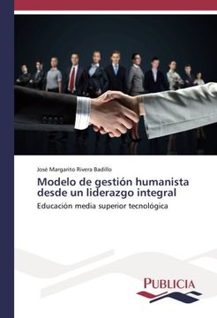 portada Modelo de gestión humanista desde un liderazgo integral: Educación media superior tecnológica (Spanish Edition)