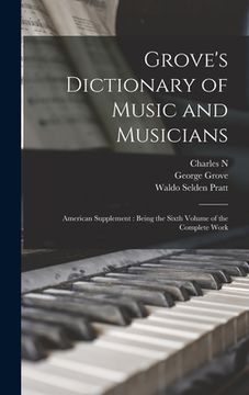 portada Grove's Dictionary of Music and Musicians: American Supplement: Being the Sixth Volume of the Complete Work