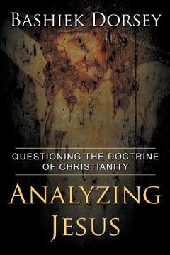 portada analyzing jesus: questioning the doctrine of christianity (en Inglés)