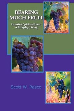 portada Bearing Much Fruit: Growing Spiritual Fruit in Everyday Living (en Inglés)