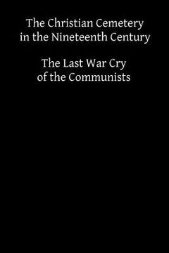 portada The Christian Cemetery in the Nineteenth Century: or The Last War Cry of the Communists (en Inglés)