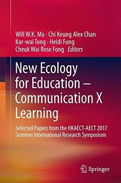portada New Ecology for Education - Communication X Learning: Selected Papers from the HKAECT-AECT 2017 Summer International Research Symposium