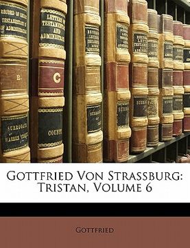 portada Gottfried Von Strassburg: Tristan, Volume 6