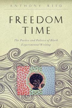portada Freedom Time: The Poetics and Politics of Black Experimental Writing (in English)