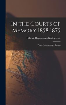 portada In the Courts of Memory 1858 1875: From Contemporary Letters (en Inglés)