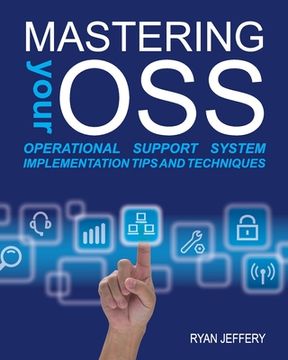 portada Mastering your OSS: Operational Support System Implementation Tips and Techniques
