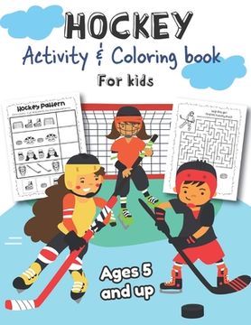portada Hockey Activity & Coloring Book for kids Ages 5 and up: Over 20 Fun Designs For Boys And Girls - Educational Worksheets