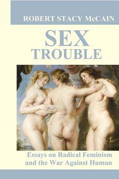 portada Sex Trouble: Essays on Radical Feminism and the War Against Human Nature (in English)