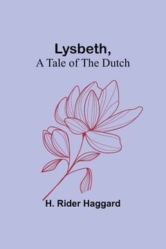 portada Lysbeth, a Tale of the Dutch (en Inglés)