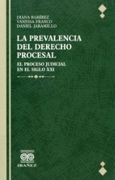 portada LA PREVALENCIA DEL DERECHO PROCESAL. EL PROCESO JUDICIAL EN EL SIGLO XXI (in Spanish)
