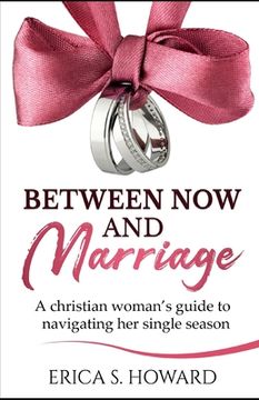 portada Between Now and Marriage: A Christian Woman's Guide to Navigating Her Single Season (en Inglés)