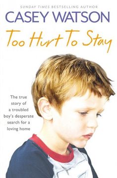 portada Too Hurt to Stay: The True Story of a Troubled boy s Desperate Search for a Loving Home (en Inglés)