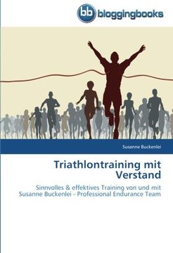 portada Triathlontraining mit Verstand: Sinnvolles & effektives Training von und mit Susanne Buckenlei - Professional Endurance Team