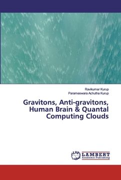 portada Gravitons, Anti-gravitons, Human Brain & Quantal Computing Clouds (en Inglés)