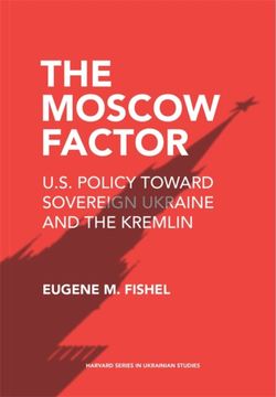 portada The Moscow Factor: U. S. Policy Toward Sovereign Ukraine and the Kremlin (Harvard Series in Ukrainian Studies) (en Inglés)