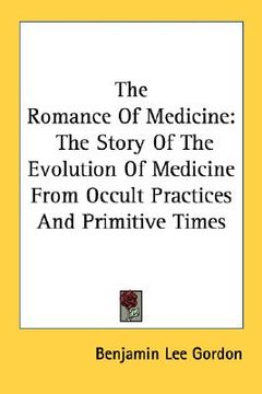 portada the romance of medicine: the story of the evolution of medicine from occult practices and primitive times (in English)