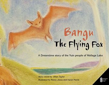 portada bangu the flying fox: a dreamtime story of the yuin people of wallaga lake (in English)
