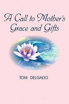 portada a call to mother's grace and gifts (en Inglés)