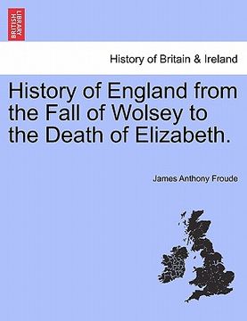 portada history of england from the fall of wolsey to the death of elizabeth.
