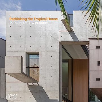 portada Rethinking the Tropical House: 20 Years of Rt+Q Architects (en Inglés)