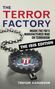 portada The Terror Factory: Inside the Fbi's Manufactured war on Terrorism: The Isis Edition (en Inglés)