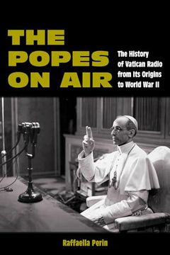 The Popes on air the History of Vatican Radio From its Origins to World war ii (en Inglés)