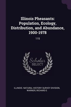 portada Illinois Pheasants: Population, Ecology, Distribution, and Abundance, 1900-1978: 115 (en Inglés)