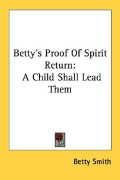 portada betty's proof of spirit return: a child shall lead them (in English)