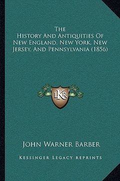 portada the history and antiquities of new england, new york, new jersey, and pennsylvania (1856)