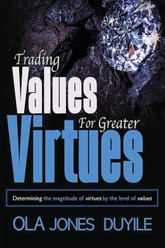 portada Trading Value for Greater Virtues: Determining the magnitude of virtues by the level of values
