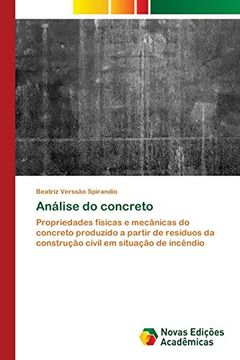 portada Análise do Concreto: Propriedades Físicas e Mecânicas do Concreto Produzido a Partir de Resíduos da Construção Civil em Situação de Incêndio (en Portugués)